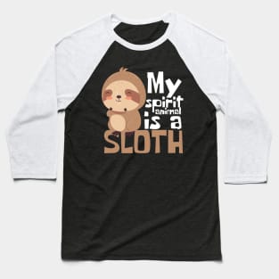 My Spirit Animal Is A Sloth Funny Baseball T-Shirt